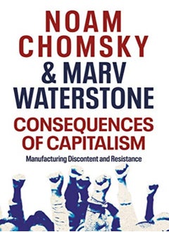 اشتري Consequences Of Capitalism Manufacturing Discontent And Resistance by Chomsky, Noam - Waterstone, Marv Paperback في الامارات