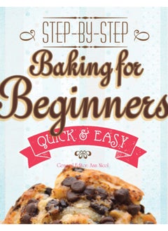 اشتري Baking for Beginners : Step-by-Step, Quick & Easy في السعودية