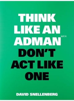 اشتري Think Like An Adman, Don'T Act Like One - Paperback في السعودية