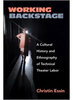 Buy Working Backstage : A Cultural History And Ethnography Of Technical Theater Labor - Paperback in Saudi Arabia