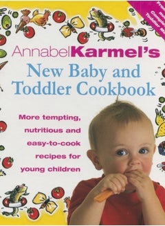 اشتري Annabel Karmel's Baby And Toddler Cookbook : More Tempting,Nutritious and Easy-to-Cook Recipes From the Author of THE COMPLETE BABY AND TODDLER MEAL PLANNER في الامارات