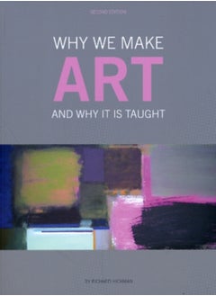 Buy Why We Make Art : And Why it is Taught in Saudi Arabia