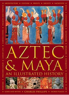 Buy Aztec and Maya: An Illustrated History: The definitive chronicle of the ancient peoples of Central in UAE