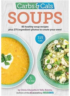 اشتري Carbs & Cals Soups : 80 Healthy Soup Recipes & 275 Photos of Ingredients to Create Your Own! في الامارات