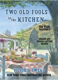 اشتري Two Old Fools in the Kitchen : Spanish and Middle Eastern Recipes, Traditional and New : 1 في السعودية