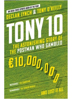 اشتري Tony 10 : The astonishing story of the postman who gambled EURO10,000,000 ... and lost it all في السعودية