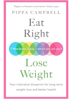 اشتري Eat Right, Lose Weight : Your individual blueprint for long-term weight loss and better health في الامارات