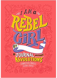 اشتري I Am a Rebel Girl: A Journal to Start Revolutions في الامارات