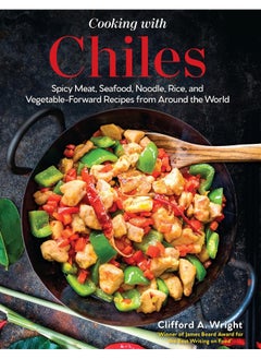 اشتري Cooking with Chiles: Spicy Meat, Seafood, Noodle, Rice, and Vegetable-Forward Recipes from Around the World في الامارات