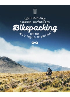 اشتري Bikepacking: Mountain Bike Camping Adventures on the Wild Trails of Britain في الامارات