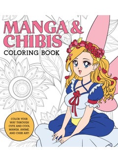 اشتري Manga & Chibis Coloring Book : Color your way through cute and cool manga, anime, and chibi art! في الامارات