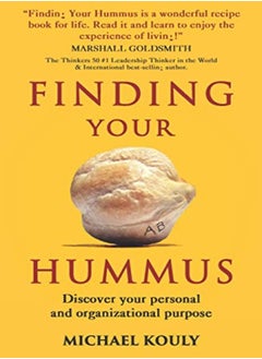 Buy Finding Your Hummus Discover Your Personal And Organizational Purpose by Kouly, Michael Paperback in UAE