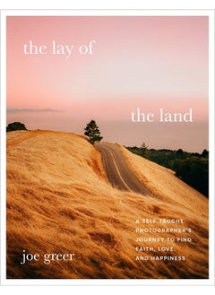 Buy The Lay of the Land: A Self-Taught Photographer's Journey to Find Faith, Love, and Happiness in UAE