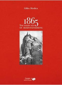 Buy 1865: the Golden Age of Mountaineering : An illustrated history of Alpine climbing's greatest era in UAE