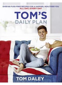 Buy Tom’s Daily Plan: Over 80 fuss-free recipes for a happier, healthier you. All day, every day. in UAE