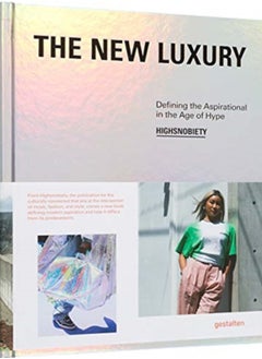 Buy The New Luxury : Highsnobiety: Defining the Aspirational in the Age of Hype in Saudi Arabia