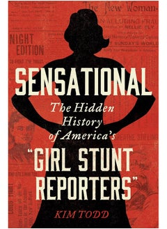 اشتري Sensational: The Hidden History of America's "Girl Stunt Reporters" في الامارات