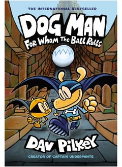 Buy Dog Man: For Whom the Ball Rolls: From the Creator of Captain Underpants (Dog Man #7) in UAE