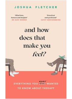 اشتري And How Does That Make You Feel?: everything you (n)ever wanted to know about therap في الامارات