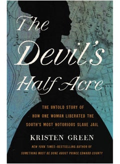 اشتري The Devil's Half Acre : The Untold Story of How One Woman Liberated the South's Most Notorious Slave Jail في السعودية