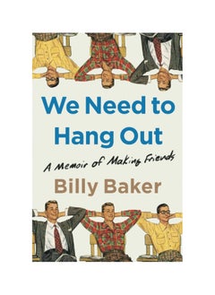 Buy We Need to Hang Out: A Memoir of Making Friends Paperback in UAE