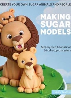 اشتري Making Sugar Models : Step-by-step tutorials for 50 cake-top characters في الامارات