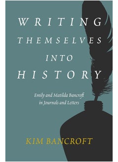 Buy Writing Themselves into History: Emily and Matilda Bancroft in Journals and Letters in UAE