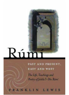 Buy Rumi - Past and Present, East and West : The Life, Teachings, and Poetry of Jalal al-Din Rumi in Saudi Arabia