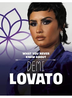 Buy What You Never Knew About Demi Lovato in UAE