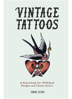 اشتري Vintage Tattoos: A Sourcebook for Old-School Designs and Tattoo Artists في الامارات