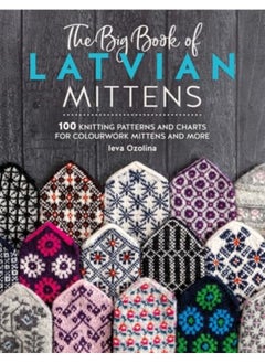 اشتري The Big Book Of Latvian Mittens 100 Knitting Patterns And Charts For Colourwork Mittens And More في الامارات