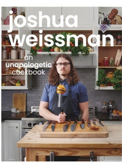 اشتري Joshua Weissman: An Unapologetic Cookbook. #1 NEW YORK TIMES BESTSELLER في السعودية