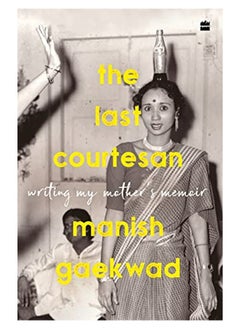 Buy The Last Courtesan Writing My Mothers Memoir in UAE