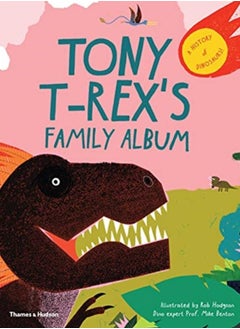 Buy Tony T-Rex's Family Album : A History of Dinosaurs! in Saudi Arabia