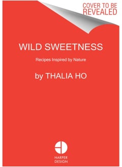 اشتري Wild Sweetness : Recipes Inspired by Nature في الامارات