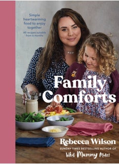 Buy Family Comforts : Simple, Heartwarming Food to Enjoy Together - From the Bestselling Author of What Mummy Makes in Saudi Arabia