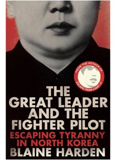 اشتري The Great Leader and the Fighter Pilot: Escaping Tyranny in North Korea في الامارات