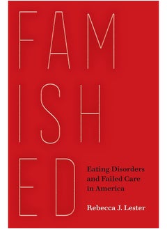 اشتري Famished: Eating Disorders and Failed Care in America في الامارات