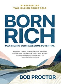 Buy Born Rich Maximizing Your Awesome Potential by Proctor, Bob - Gallagher, Sandy Paperback in UAE