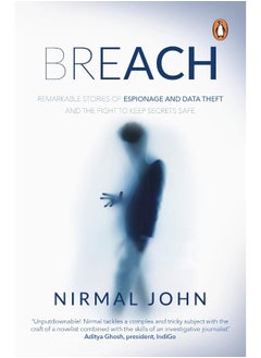 اشتري Breach: Remarkable Stories of Espionage and Data Theft and the Fight to Keep Secrets Safe في الامارات