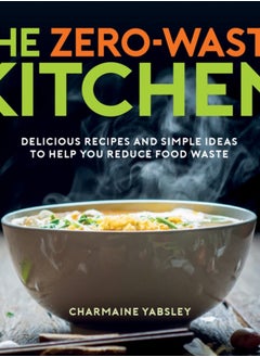 Buy The Zero-Waste Kitchen : Delicious Recipes and Simple Ideas to Help You Reduce Food Waste in Saudi Arabia