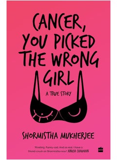 اشتري Cancer, You Picked The Wrong Girl: A True Story في الامارات