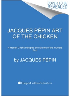 Buy Jacques Pepin Art Of The Chicken : A Master Chef's Paintings, Stories, and Recipes of the Humble Bird in Saudi Arabia