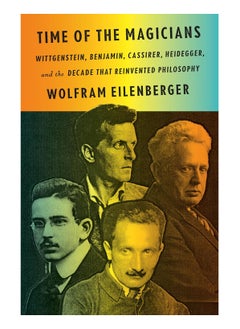 اشتري Time Of The Magicians Wittgenstein Benjamin Cassirer Heidegger And The Decade That Reinvented Philosophy Hardcover في الامارات