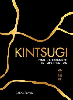 Buy Kintsugi Finding Strength In Imperfection by Santini, Celine Paperback in UAE