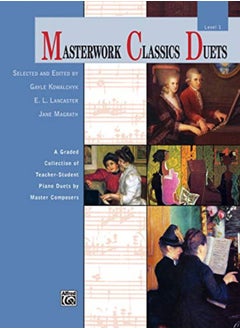 اشتري Masterwork Classics Duets Level 1 A Graded Collection Of Teacherstudent Piano Duets By Master Com by Kowalchyk, Gayle - Lancaster, E L - Magrath, Jane Paperback في الامارات