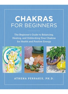 اشتري Chakras for Beginners: The Beginner's Guide to Balancing, Healing, and Un في الامارات