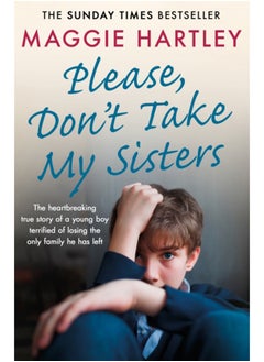 Buy Please Don't Take My Sisters : The heartbreaking true story of a young boy terrified of losing the only family he has left in Saudi Arabia