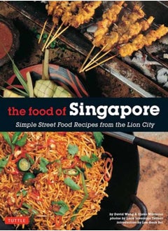 Buy The Food of Singapore : Simple Street Food Recipes from the Lion City [Singapore Cookbook, 64 Recipes] in UAE