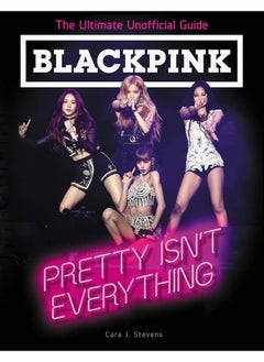 اشتري BLACKPINK: Pretty Isn't Everything (The Ultimate Unofficial Guide) في الامارات